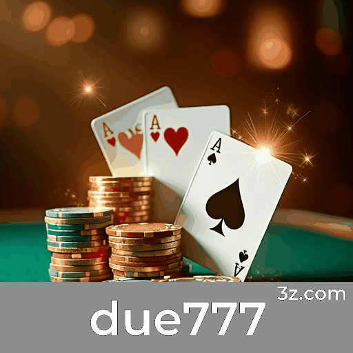 Casino de Excelência no due777: Jogos Premium e Dealers Reais